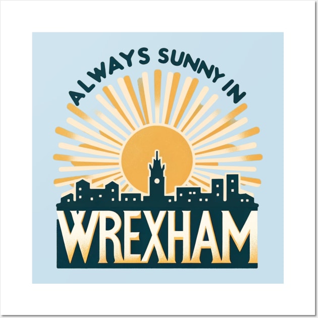 Always Sunny in Wrexham Wall Art by Retro Travel Design